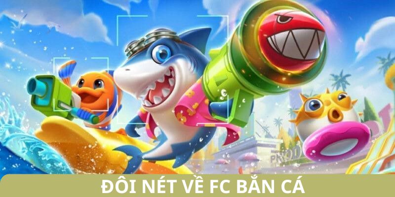 Tìm hiểu đôi nét ngư trường bắn cá FC