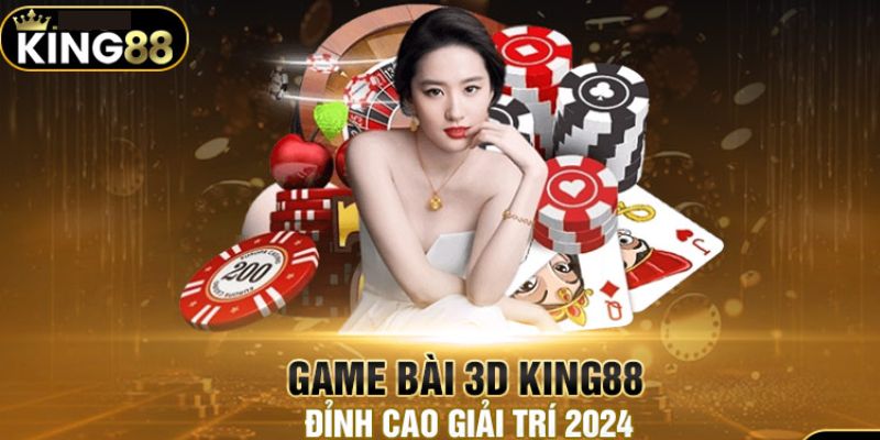 Game Bài 3d King88 - Sảnh Cược Đỉnh Cao Năm 2024