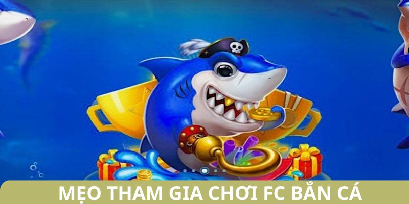 Các chiến lược thành công trong thế giới FC bắn cá