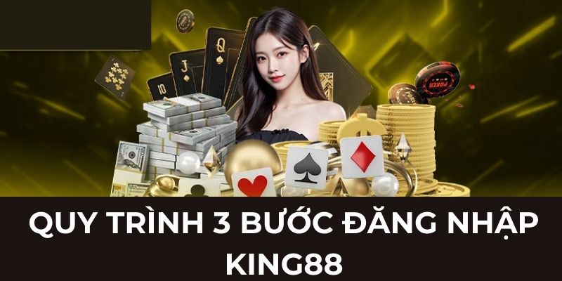 Quy trình 3 bước đăng nhập KING88