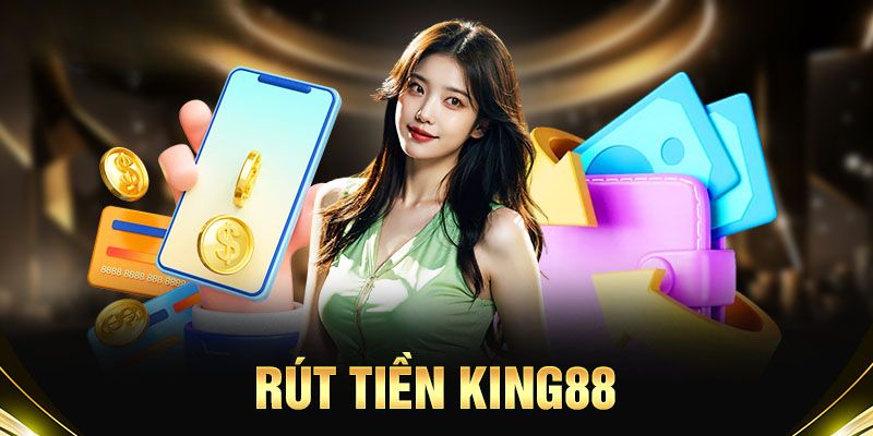 RÚT TIỀN KING88