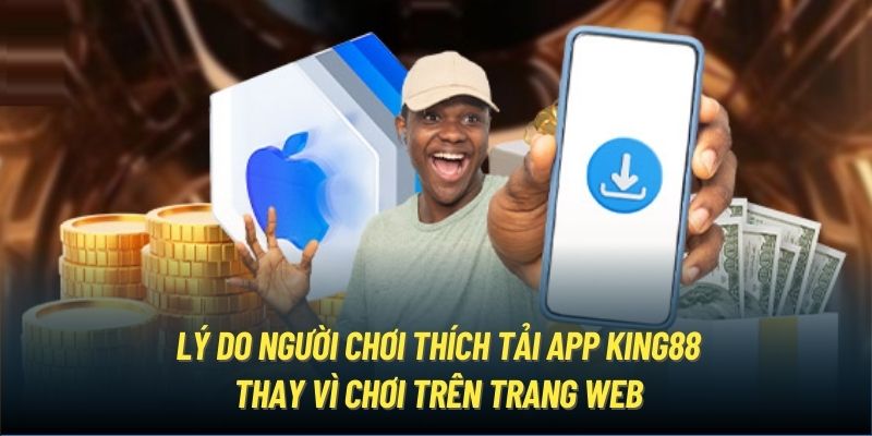 Những điều kiện thỏa mãn khi TẢI APP KING88