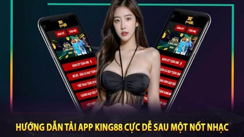 Chi tiết TẢI APP KING88 cực dễ như ăn bánh