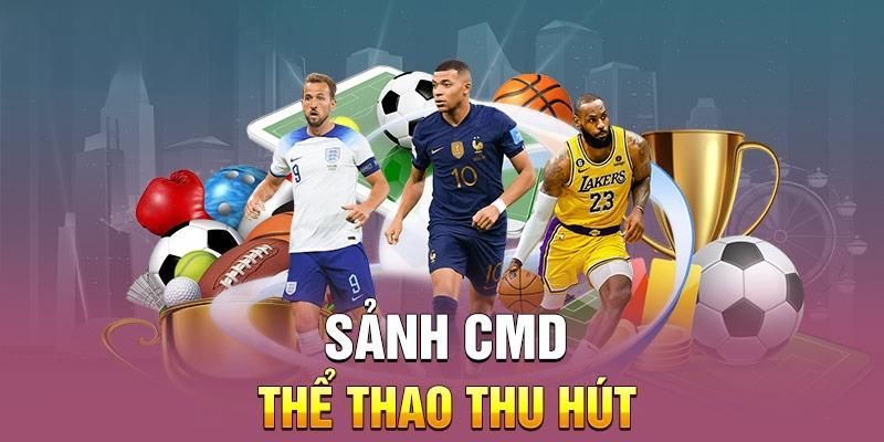 CMD là đơn vị thuộc top 6 sảnh thể thao chất lượng tại King88