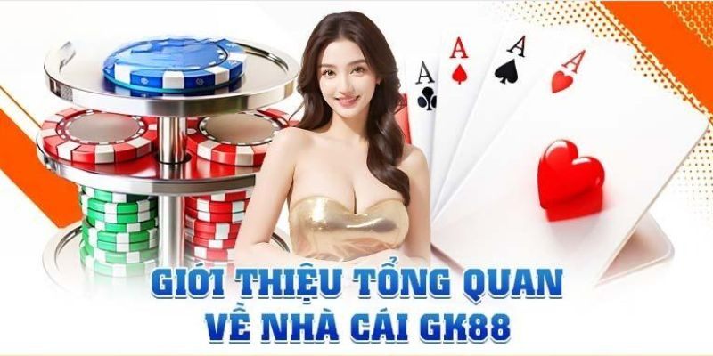 Giới thiệu khái quát Gk88 